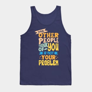 what other people think of you is not your problem Tank Top